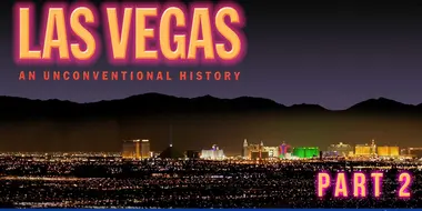 Las Vegas: An Unconventional History (2): American Mecca