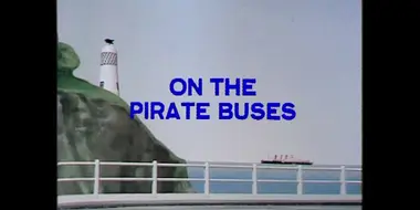 Episode 17: ON THE PIRATE BUSES