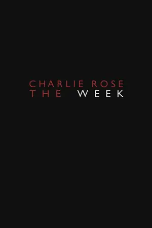 Charlie Rose -- The Week