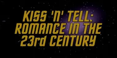 Kiss 'n' Tell - Romance In The 23rd Century