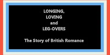 Longing, Loving and Leg-Overs: The Story of British Romance