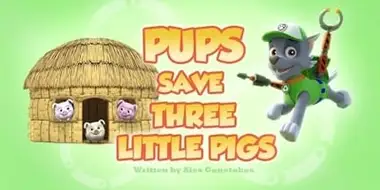 Pups Save Three Little Pigs