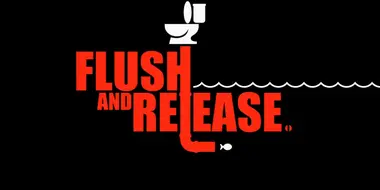 Flush and Release