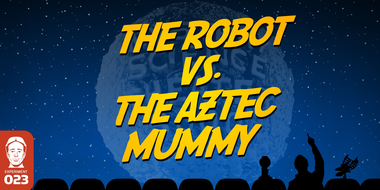 The Robot vs. The Aztec Mummy