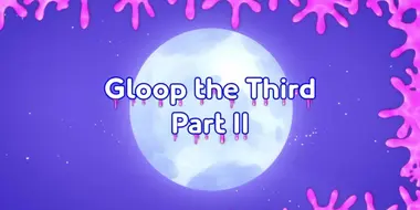 Gloop the Third (2)