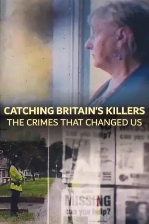 Catching Britain's Killers: The Crimes That Changed Us