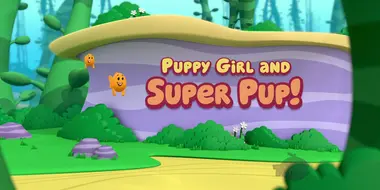 Puppy Girl and Super Pup!
