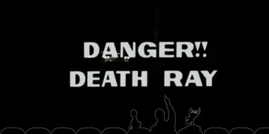 Danger!! Death Ray