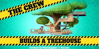 The Crew Builds a Treehouse