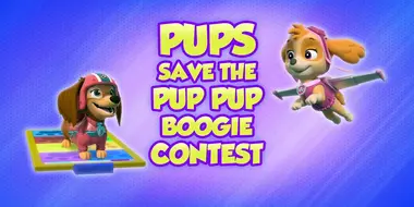 Pups Save the Pup Pup Boogie Contest