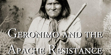 Geronimo and the Apache Resistance