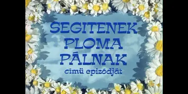 Segítenek Ploma Pálnak