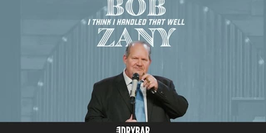 Bob Zany: I Think I Handled That Well