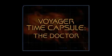 Voyager Time Capsule: The Doctor (Season 7)