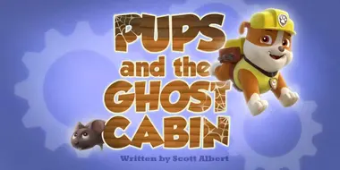 Pups and the Ghost Cabin