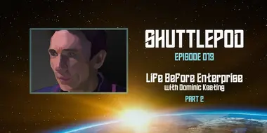 "Life Before Enterprise" with Dominic Keating Part 2