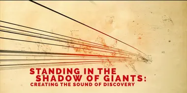 Standing In The Shadow of Giants: Creating The Sound of Discovery