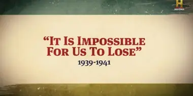 It's Impossible for Us to Lose: 1939-1941