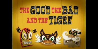 The Good, the bad, and the Tigre