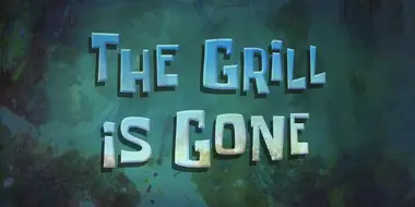 The Grill Is Gone