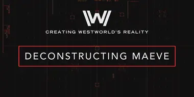 Creating Westworld's Reality: Deconstructing Maeve