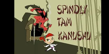 Spindly Tam Kanushu