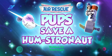 Air Rescue: Pups Save a Hum-stronaut