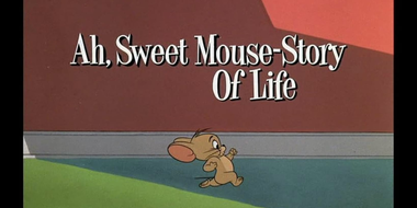 Ah, Sweet Mouse-Story of Life