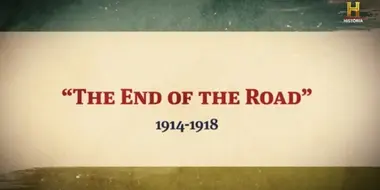 The End of the Road: 1914-1918