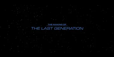 The Making of The Last Generation