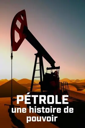 Pétrole : une histoire de pouvoir