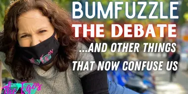 Bumfuzzle, The Debates & Other Things That Now Confuse Us