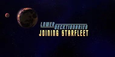 Lower Decktionaries- Joining Starfleet