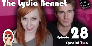 The Lydia Bennet Ep 28: Special Two