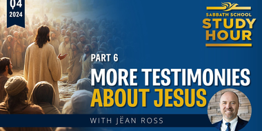 Lesson: 6 - More Testimonies About Jesus