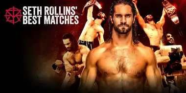 Seth Rollins' Best Matches