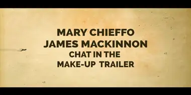 Easter Egg: Mary Chieffo and James MacKinnon Chat in the Make-up Trailer