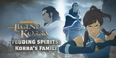 Feuding Spirits: Korra’s Family