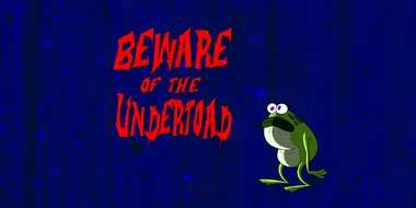 Beware of the Undertoad