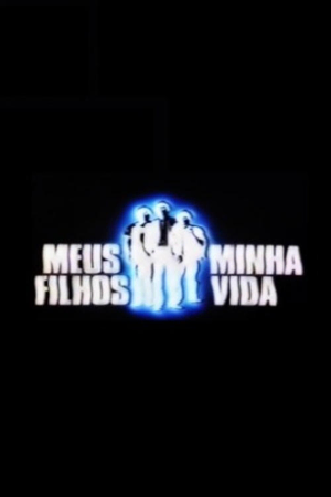 Meus Filhos, Minha Vida