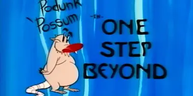 Podunk Possum: One Step Beyond