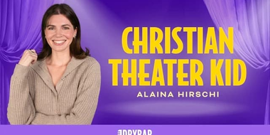 Alaina Hirschi: Christian Theater Kid