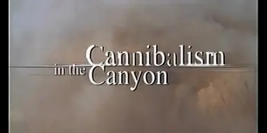 Cannibalism in the Canyon