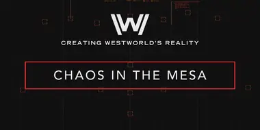 Creating Westworld's Reality: Chaos In The Mesa