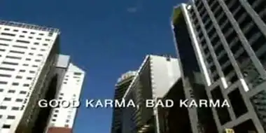 Good Karma, Bad Karma