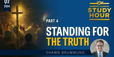 Lesson: 4 - Standing for the Truth