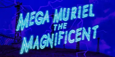 Mega Muriel the Magnificent