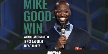 Mike Goodwin: WhatchaNotGoneDo Is Not Laugh At These Jokes!